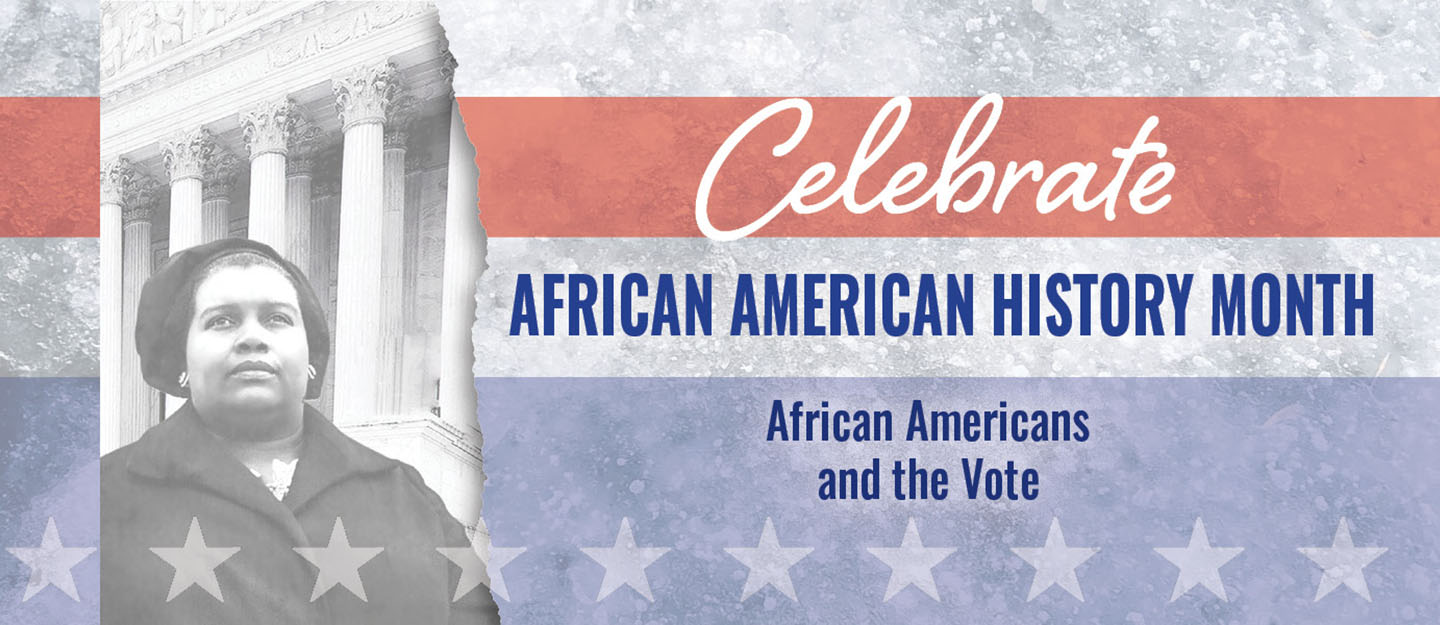 Celebrate African American History Month - African Americans and the vote