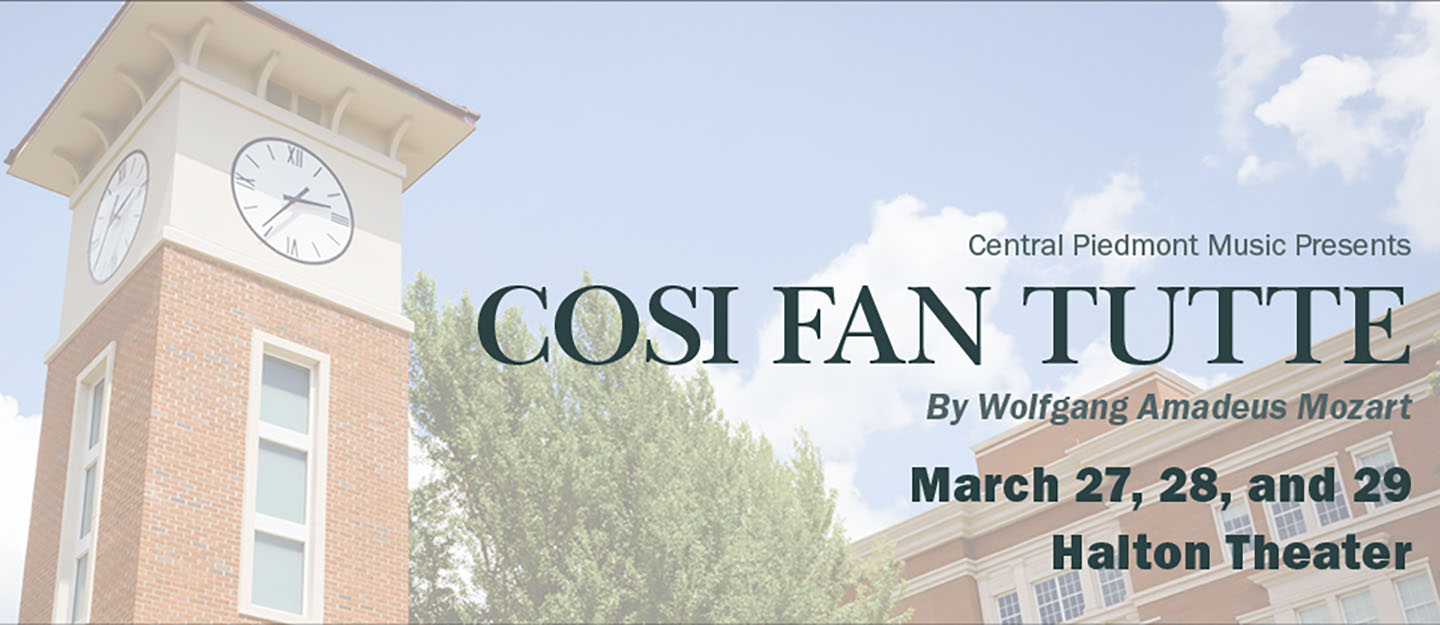 Central Piedmont Music presents Cosi Fan Tutte by Wolfgang Amadeus Mozart March 27, 28, and 29, 2020 at the Halton Theater